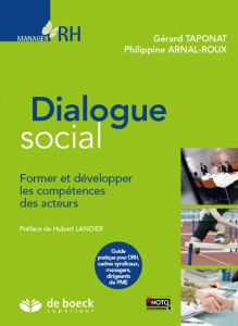 Dialogue social. Former et développer les compétences des acteurs - Taponat Gérard - Arnal-Roux Philippine - Landier H