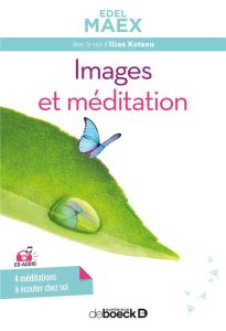 Images et méditation. Avec 1 CD audio MP3 - Maex Edel - Van Lierde Anny - Kotsou Ilios