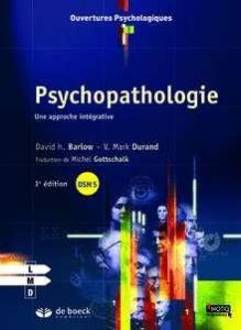 Psychopathologie. Une approche intégrative, 3e édition - Barlow David H. - Durand V. Mark - Gottschalk Mich