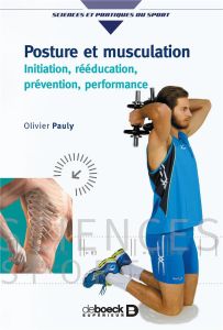 Posture et musculation. Initiation, rééducation, prévention, performance - Pauly Olivier