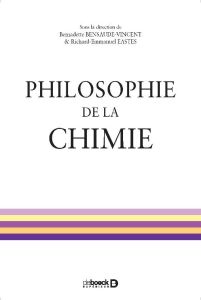 Philosophie de la chimie - Bensaude-Vincent Bernadette - Eastes Richard-Emman