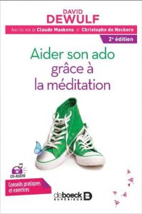 Aider son ado grâce à la méditation. Avec 1 CD audio - Dewulf David - Dierickx Christophe - Cooman Lilian
