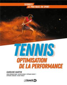 Tennis. Optimisation de la performance - Martin Carole
