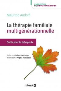 La thérapie familiale multigénérationnelle. Outils et ressources pour le thérapeute - Andolfi Maurizio - Neuburger Robert - Macciocchi A