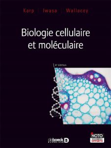 Biologie cellulaire et moléculaire de Karp. 4e édition - Karp Gérald - Isawa Janet - Marshall Wallace - Le