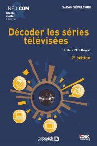 Decoder les séries télévisées. 2e édition - Sepulchre Sarah - Maigret Eric