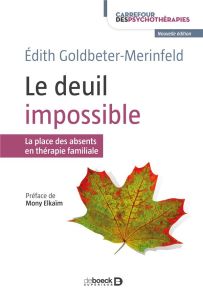 Le deuil impossible. La place des absents en thérapie familiale - Goldbeter-Merinfeld Edith - Elkaïm Mony