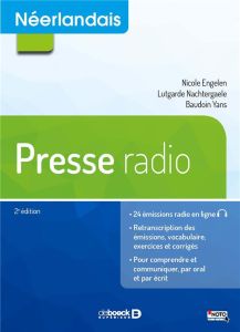 Presse radio. Néerlandais B2-C1, 2e édition - Engelen Nicole - Nachtergaele Lutgarde - Yans Baud