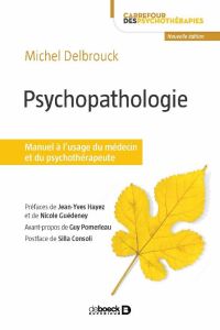 Psychopathologie. Manuel à l'usage du médecin et du psychothérapeute - Delbrouck Michel - Hayez Jean-Yves - Guédenay Nico