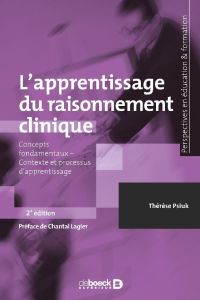 L'apprentissage du raisonnement clinique. Concepts fondamentaux, Contexte et processus d'apprentissa - Psiuk Thérèse - Lagier Chantal