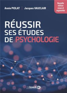 Réussir ses études de psychologie. Edition revue et augmentée - Piolat Annie - Vauclair Jacques