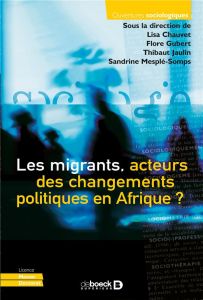 Les migrants, acteurs des changements politiques en Afrique ? - Chauvet Lisa - Gubert Flore - Jaulin Thibault - Me