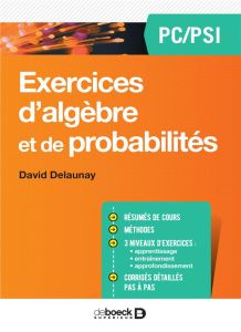 Exercices d'algèbre et de probabilités PC/PSI - Delaunay David