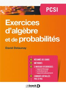 Exercices d'algèbre et de probabilités PSCI - Delaunay David