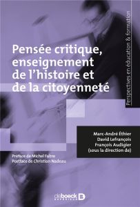Pensée critique, enseignement de l'histoire et de la citoyenneté - Ethier Marc-André - Lefrançois David - Audigier Fr