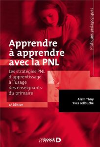 Apprendre à apprendre avec la PNL. Les stratégies PNL d'apprentissage à l'usage des enseignants du p - Thiry Alain - Lellouche Yves