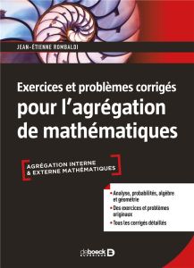 Exercices et problèmes corrigés pour l'agrégation de mathématiques - Rombaldi Jean-Etienne