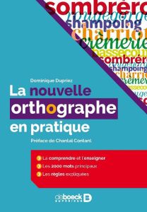 La nouvelle orthographe en pratique. 3e édition - Dupriez Dominique - Contant Chantal