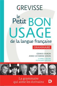 Le petit bon usage de la langue française. Grammaire - Fairon Cédrick - Simon Anne-Catherine - Grevisse M