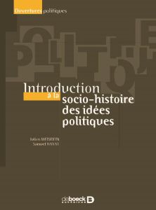 Introduction à la socio-histoire des idées politiques - Weisbein Julien - Hayat Samuel