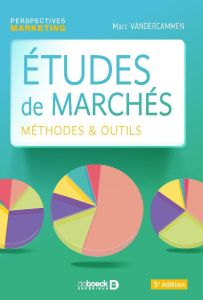 Etudes de marchés. Méthodes et outils, 5e édition - Vandercammen Marc