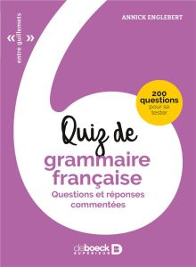 Quiz de grammaire française. Questions et réponses commentées - Englebert Annick