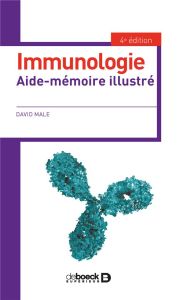 Immunologie. Aide-mémoire illustré, 4e édition - Male David - Gustot Adelin