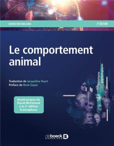 Le comportement animal. Psychobiologie, éthologie et évolution, 3e édition - McFarland David - Zayan René - Huart Jacqueline