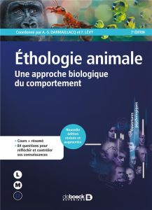 Ethologie animale. Une approche biologique du comportement, 2e édition revue et augmentée - Darmaillacq Anne-Sophie - Lévy Frédéric