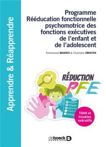 Programme rééducation fonctionnelle psychomotrice des fonctions exécutives de l'enfant et de l'adole - Madieu Emmanuel - Swiatek Charlotte