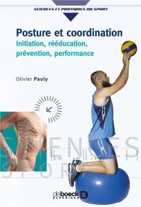 Posture et coordination - Pauly Olivier - Borlée Jacques