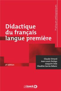 Didactique du français langue première. 2e édition revue et augmentée - Simard Claude - Dufays Jean-Louis - Dolz Joaquim -
