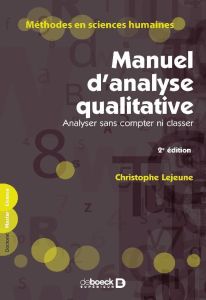 Manuel d'analyse qualitative. Analyser sans compter ni classer, 2e édition - Lejeune Christophe