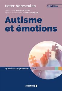 Autisme et émotions. 3e édition - Vermeulen Peter - Montis Wendy de - Magerotte Ghis