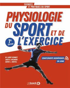 Physiologie du sport et de l'exercice. 7e édition - Wilmore Jack H. - Costill David - Kenney W-Larry -