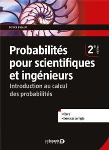 Probabilités pour scientifiques et ingénieurs. Introduction au calcul des probabilités, 2e édition - Bogaert Patrick