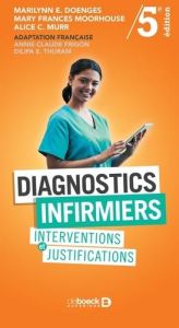 Diagnostics infirmiers. Interventions et justifications, 5e édition - Doenges Marilynn - Moorhouse Mary Frances - Murr A