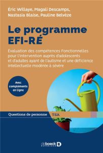 Le programme EFI-RE. Evaluation des compétences fonctionnelles pour l'intervention auprès d'adolesce - Willaye Eric - Descamps Magali - Blaise Nastasia -