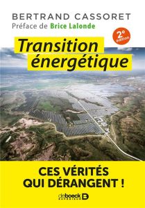 Transition énergétique. Ces vérités qui dérangent ! 2e édition - Cassoret Bertrand - Lalonde Brice - Foos Jacques