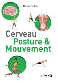 Cerveau, posture & mouvement. Edition 2021 - Paillard Thierry