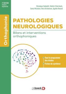 Pathologies neurologiques. Bilans et interventions orthophoniques, 2e édition revue et augmentée - Sabadell Véronique - Tcherniack Valérie - Michalon