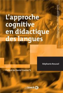 L'approche cognitive en didactique des langues - Roussel Stéphanie - Gaonac'h Daniel