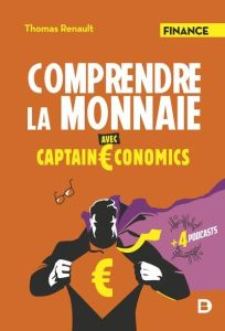 Comprendre la monnaie avec Captain €conomics - Renault Thomas