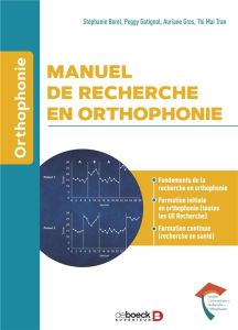 Manuel de recherche en orthophonie - Borel Stéphanie - Gatignol Peggy - Gros Auriane -