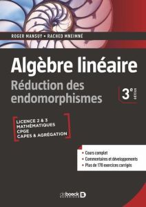Algèbre linéaire. Réduction des endomorphismes, 3e édition - Mansuy Roger - Mneimné Rached