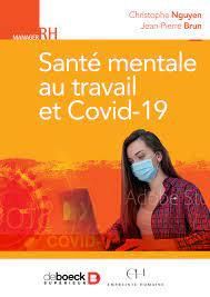 Santé psychologique au travail et Covid-19. Edition 2021 - Nguyen Christophe - Brun Jean-Pierre