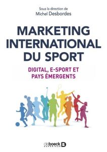 Marketing international du sport. Digital, e-sport et pays émergents - Desbordes Michel - Andreff Wladimir - Brossillon B