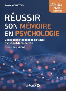 Réussir son mémoire en psychologie. Conception et rédaction du travail d'étude et de recherche, 2e é - Courtois Robert - Nicolas Serge