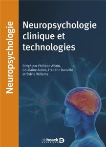 Neuropsychologie clinique et technologies - Allain Philippe - Aubin Ghislaine - Banville Frédé