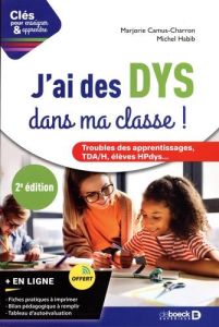 J'ai des DYS dans ma classe ! Trouble des apprentissages, TDA/H, élèves HPdys... 2e édition - Camus-Charron Marjorie - Habib Michel